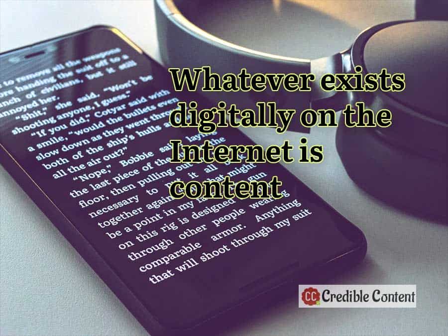 Whatever exists digitally on the Internet is content