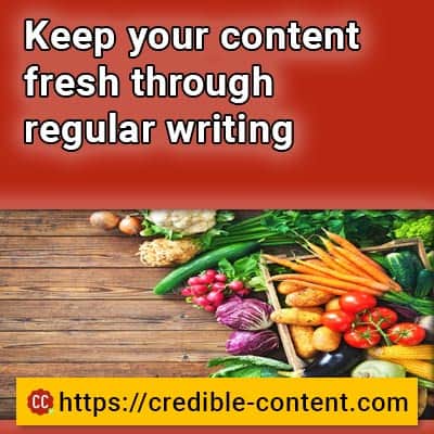 Keep your content fresh through regular writing