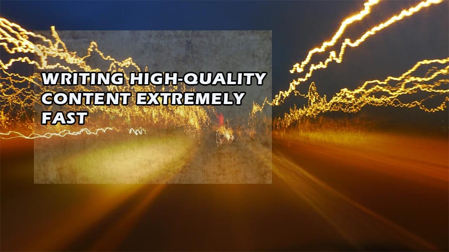 Writing High-Quality Content Extremely Fast