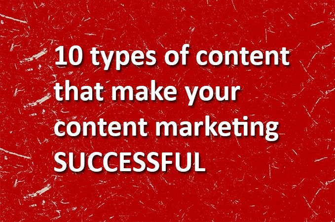 10-types-of-content-that-make-your-content-marketing-successful
