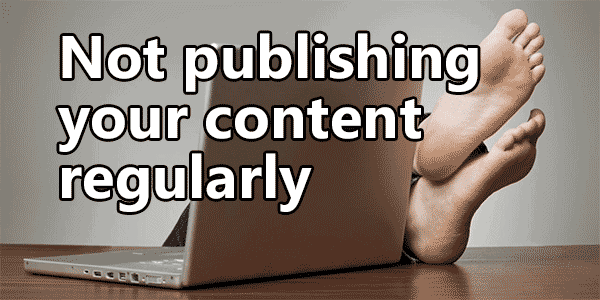 not-publishing-your-content-regularly