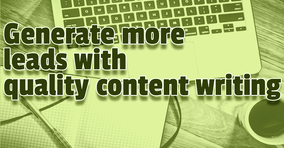 Generate more leads with quality content writing