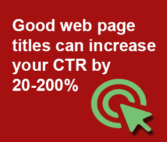 Good web page titles can increase your CTR by 20-200%