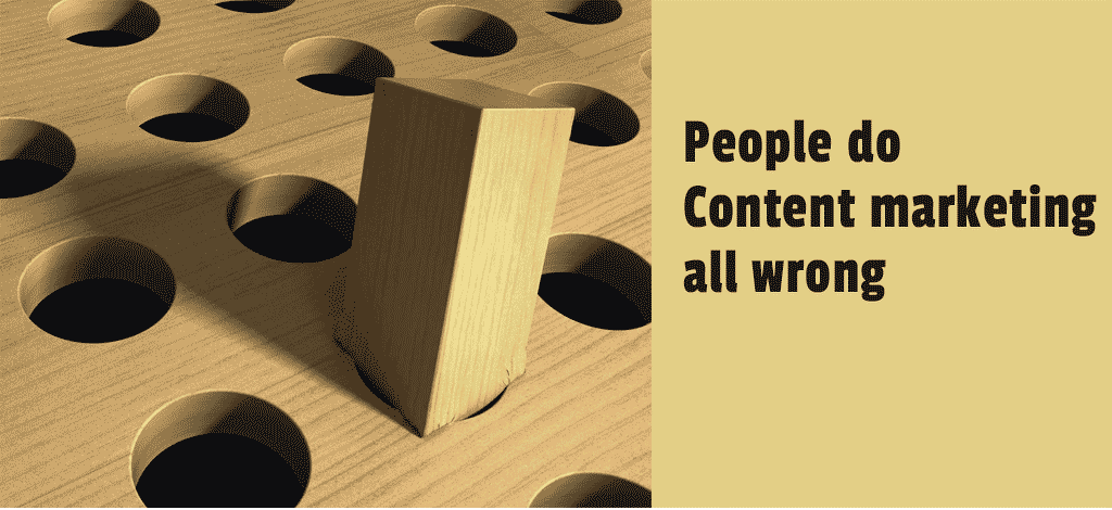 People to content marketing all wrong