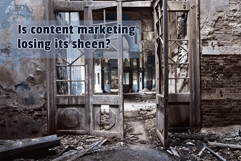 Is content marketing losing its sheen?