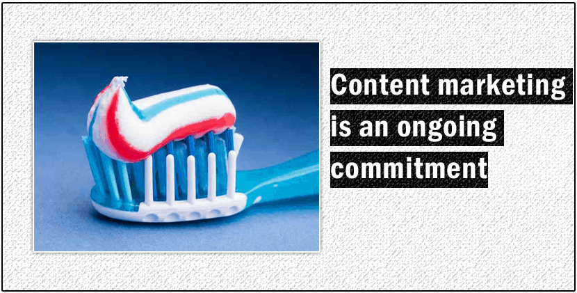 Content marketing is an ongoing commitment new