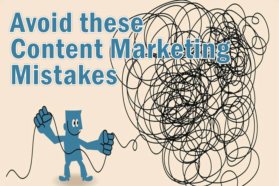 Content marketing mistakes to avoid
