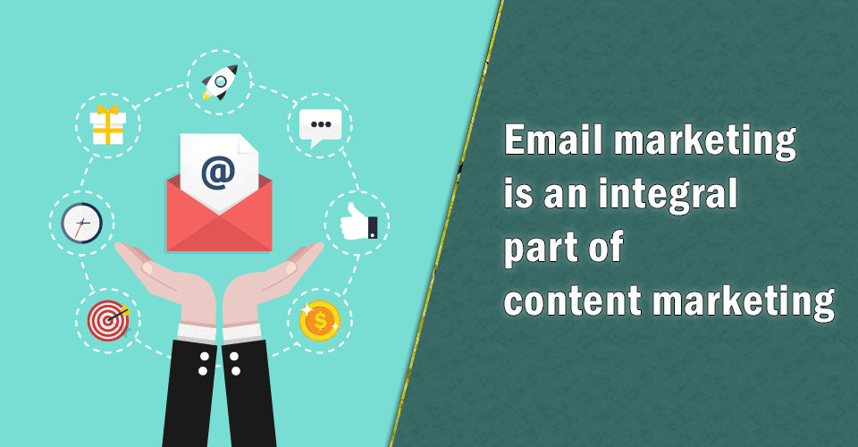 Email marketing is an integral part of content marketing