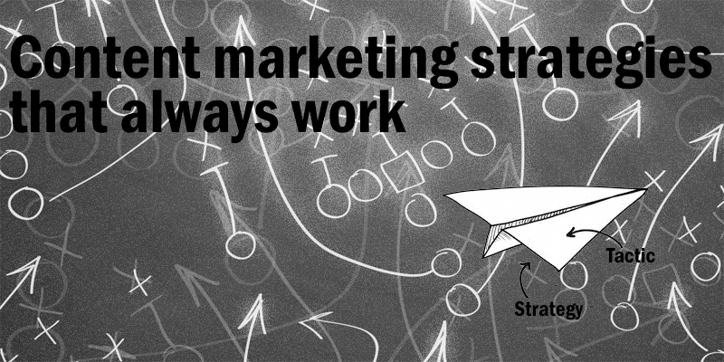 Content marketing strategies that always work