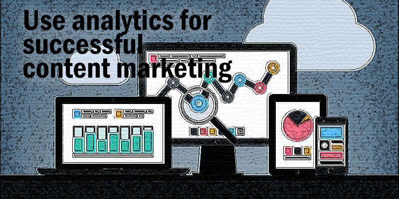 Use analytics for successful content marketing