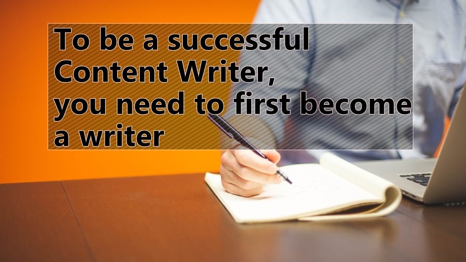 Become a writer before becoming a content writer