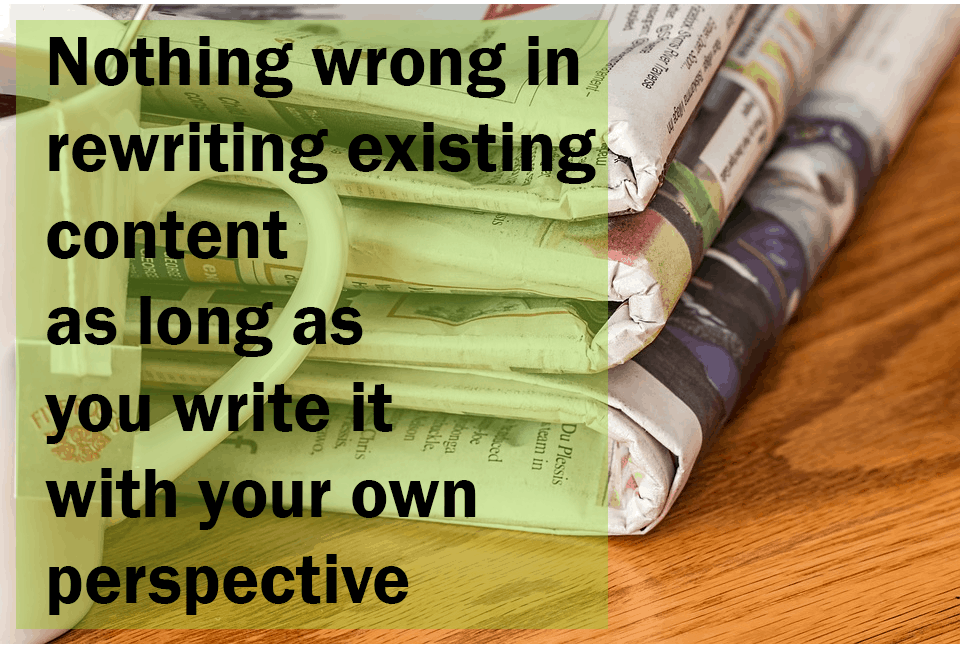 You can rewrite existing content
