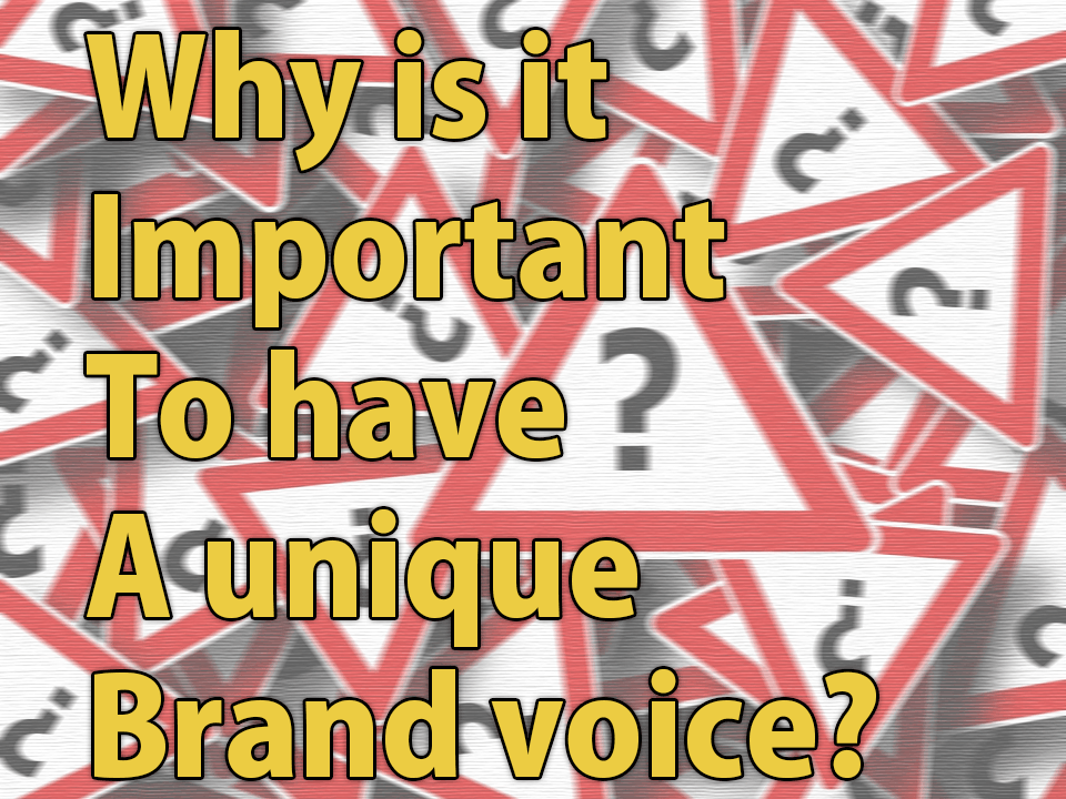 Why unique brand voice is important?