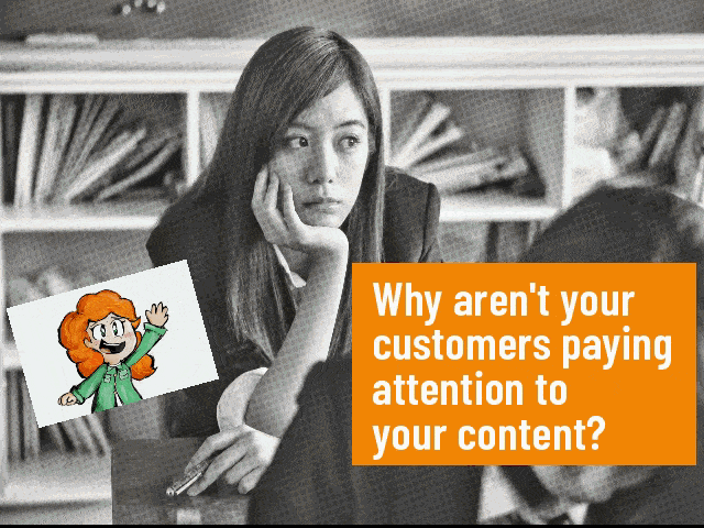 Why aren't your customers paying attention to your content?