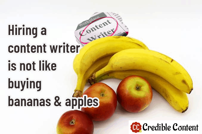 Hiring a content writers is not like buying bananas and apples