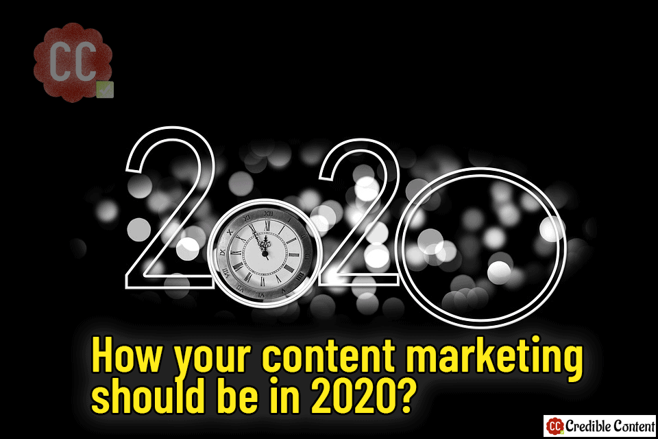 How your content marketing should be in 2020