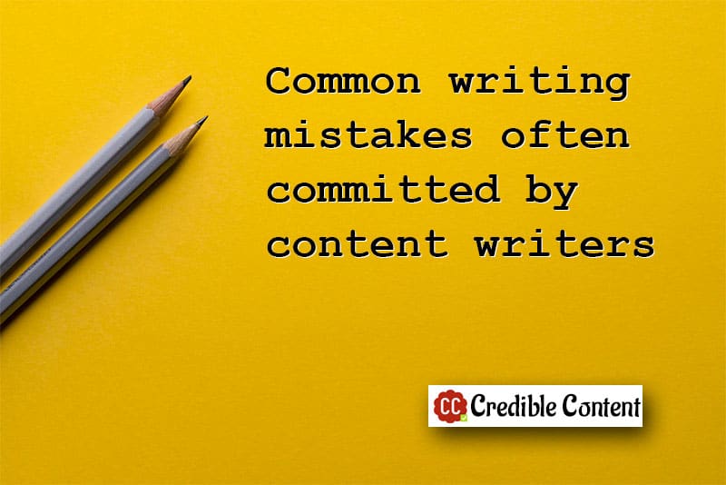 Common writing mistakes committed by content writers