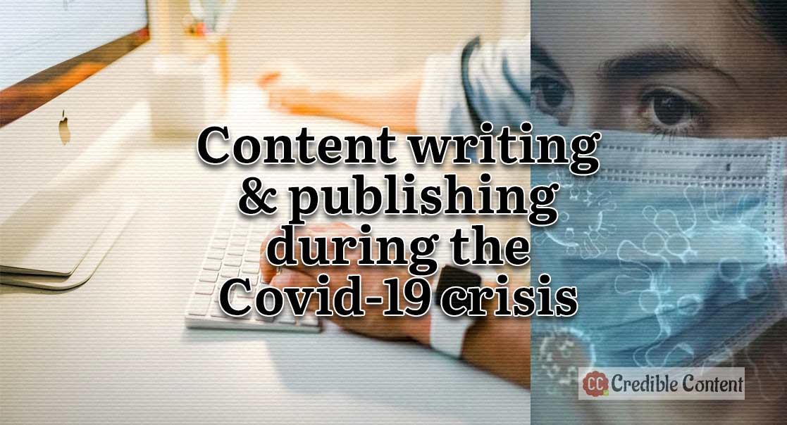 Content writing and publishing during the Covid-19 crisis
