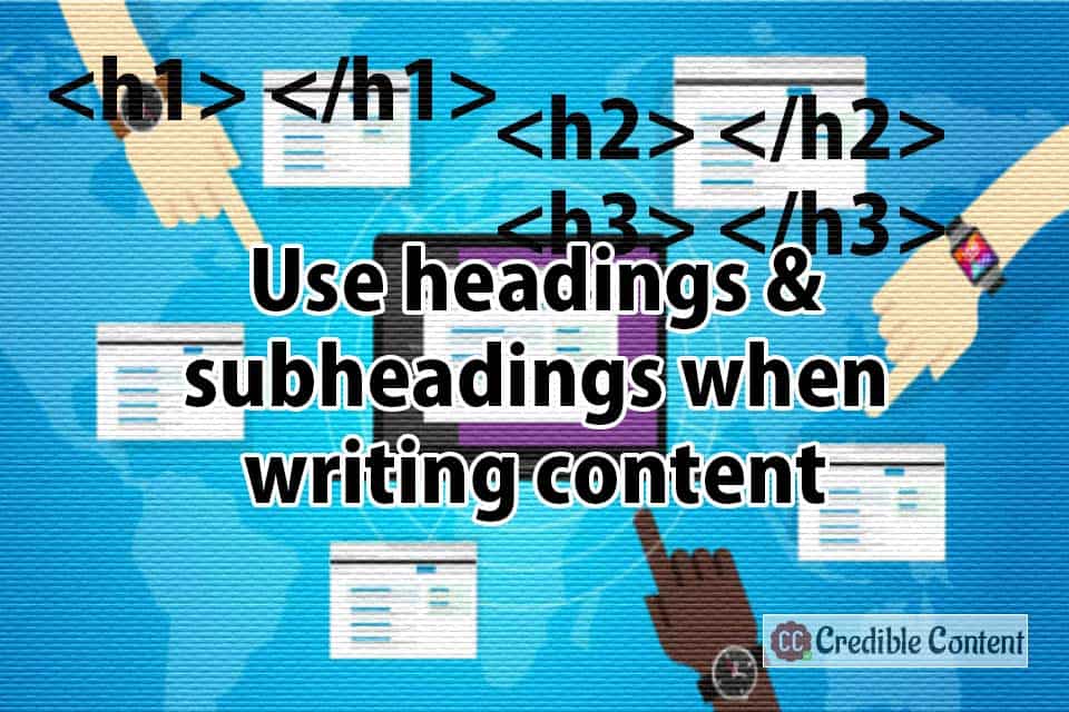 Use headings and subheadings when writing content