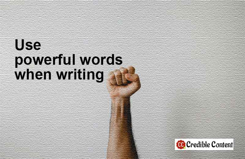 Use powerful words when writing