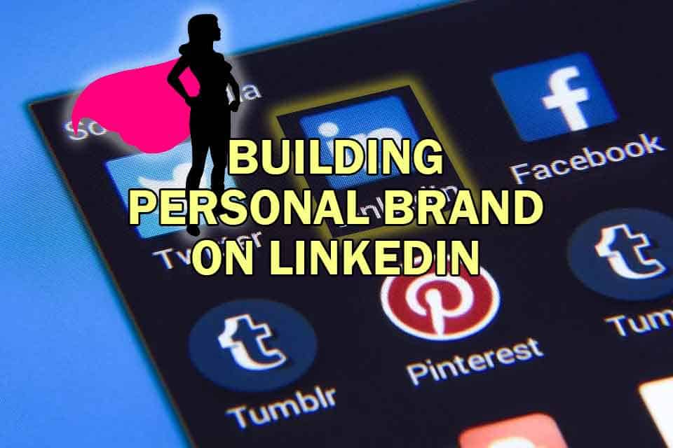 Building a personal brand on LinkedIn