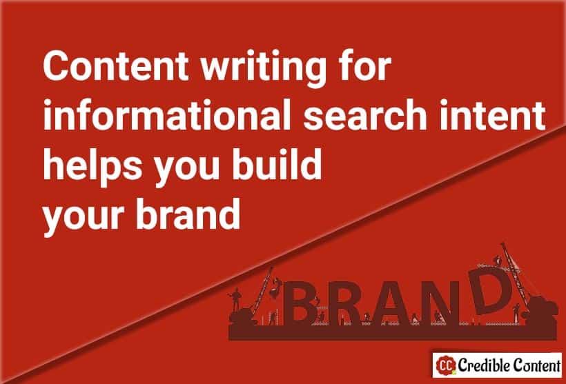 Content writing for informational search intent helps you build your brand