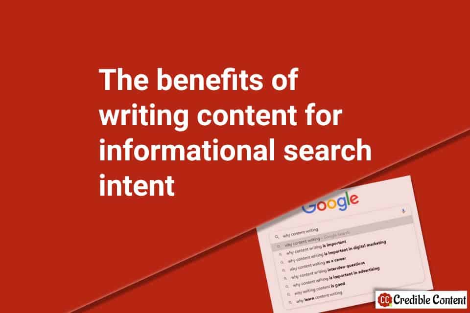 The benefits of writing content for informational search intent