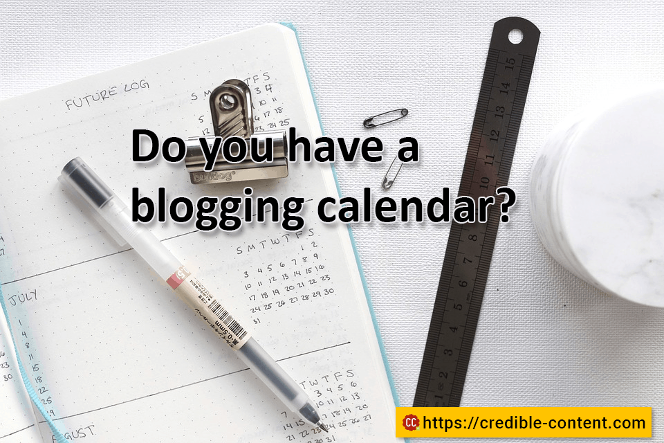 Do you have a blogging calendar or a blogging schedule?