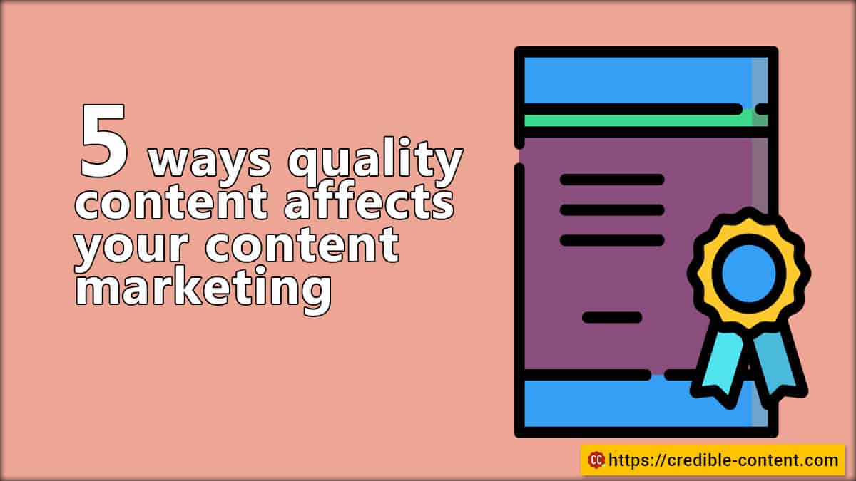5 ways quality content affects your content marketing