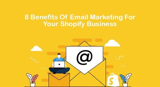 8 benefits of email marketing for your Shopify business