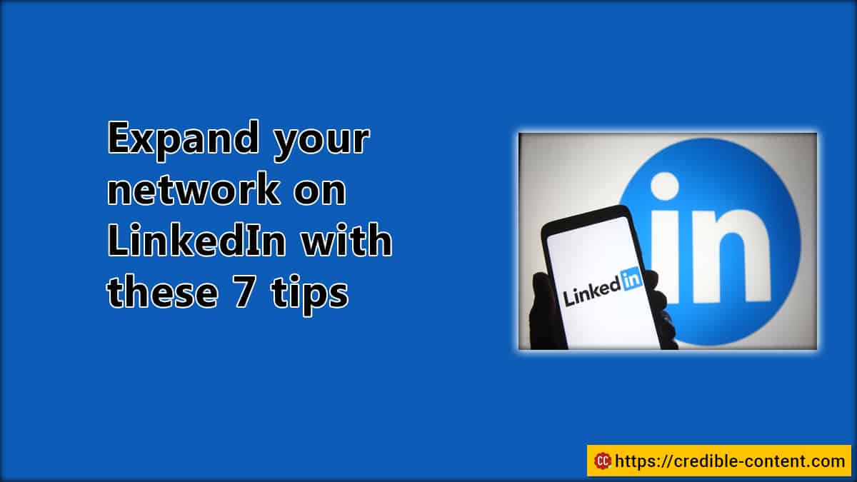 Expand your network on LinkedIn with these 7 tips