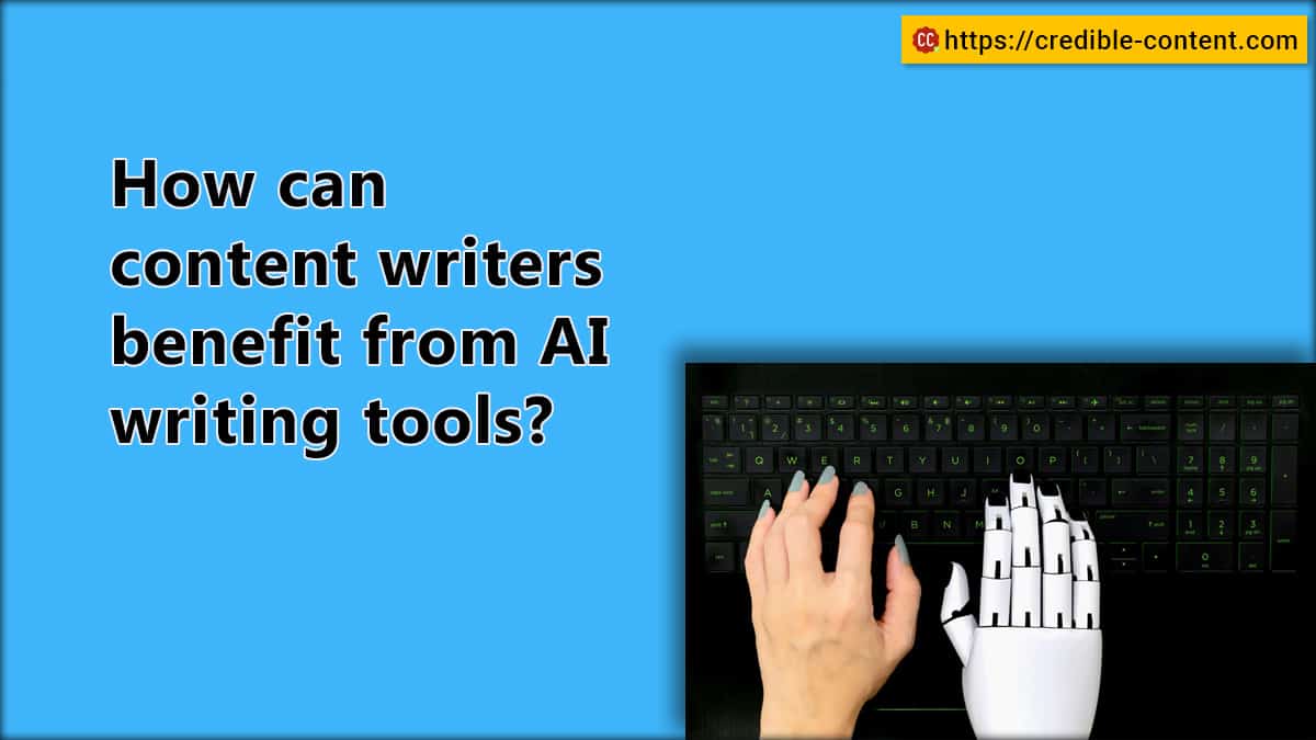 How can content writers benefit from AI writing tools