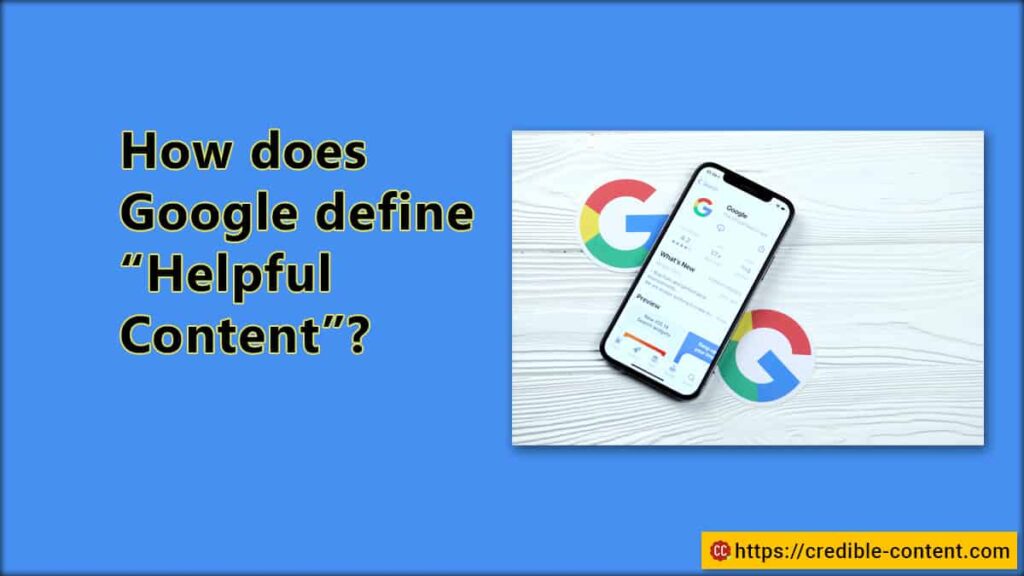 how-does-google-define-helpful-content-credible-content-blog