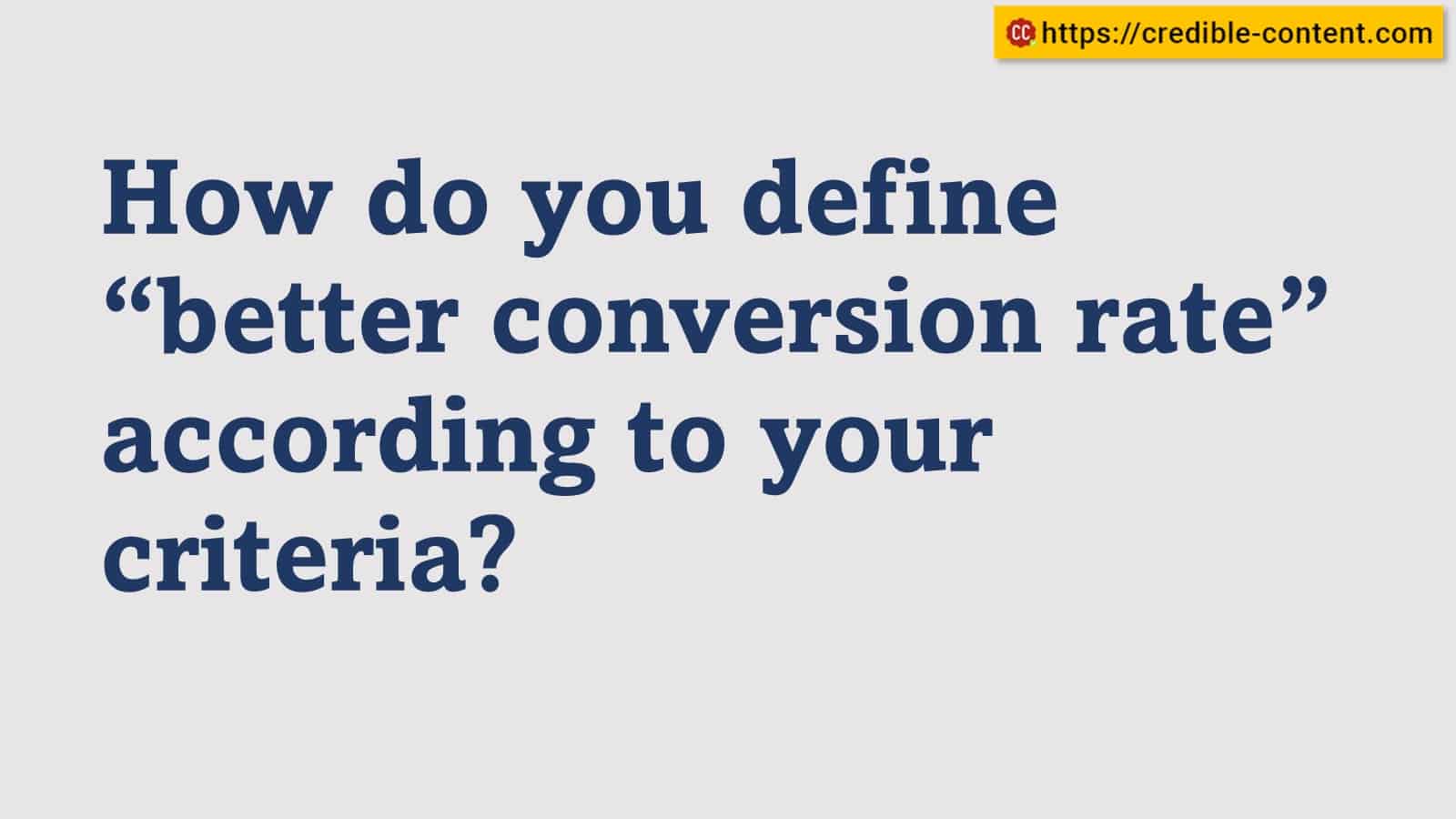 How do you define better conversion rate
