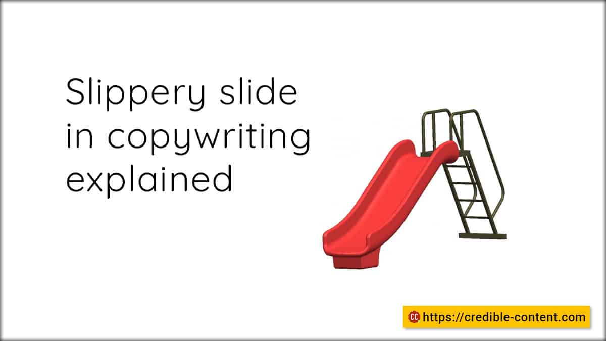 The concept of slippery slide in copywriting