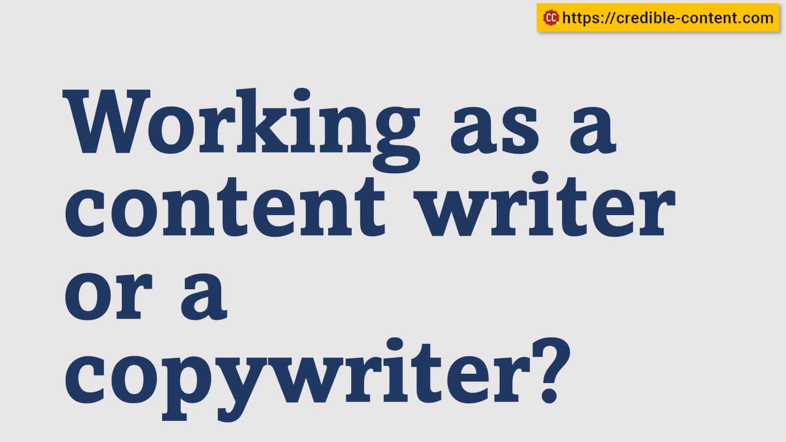 Working as a content writer or a copywriter?