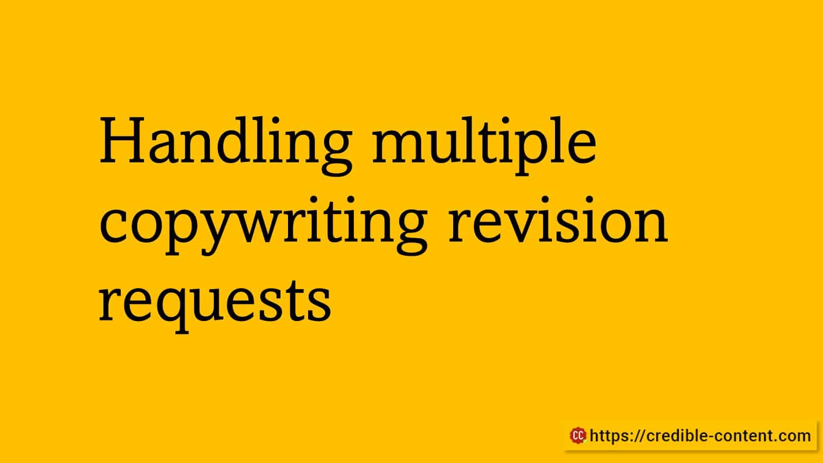 Handling multiple copywriting revision requests