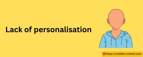 Lack of personalisation
