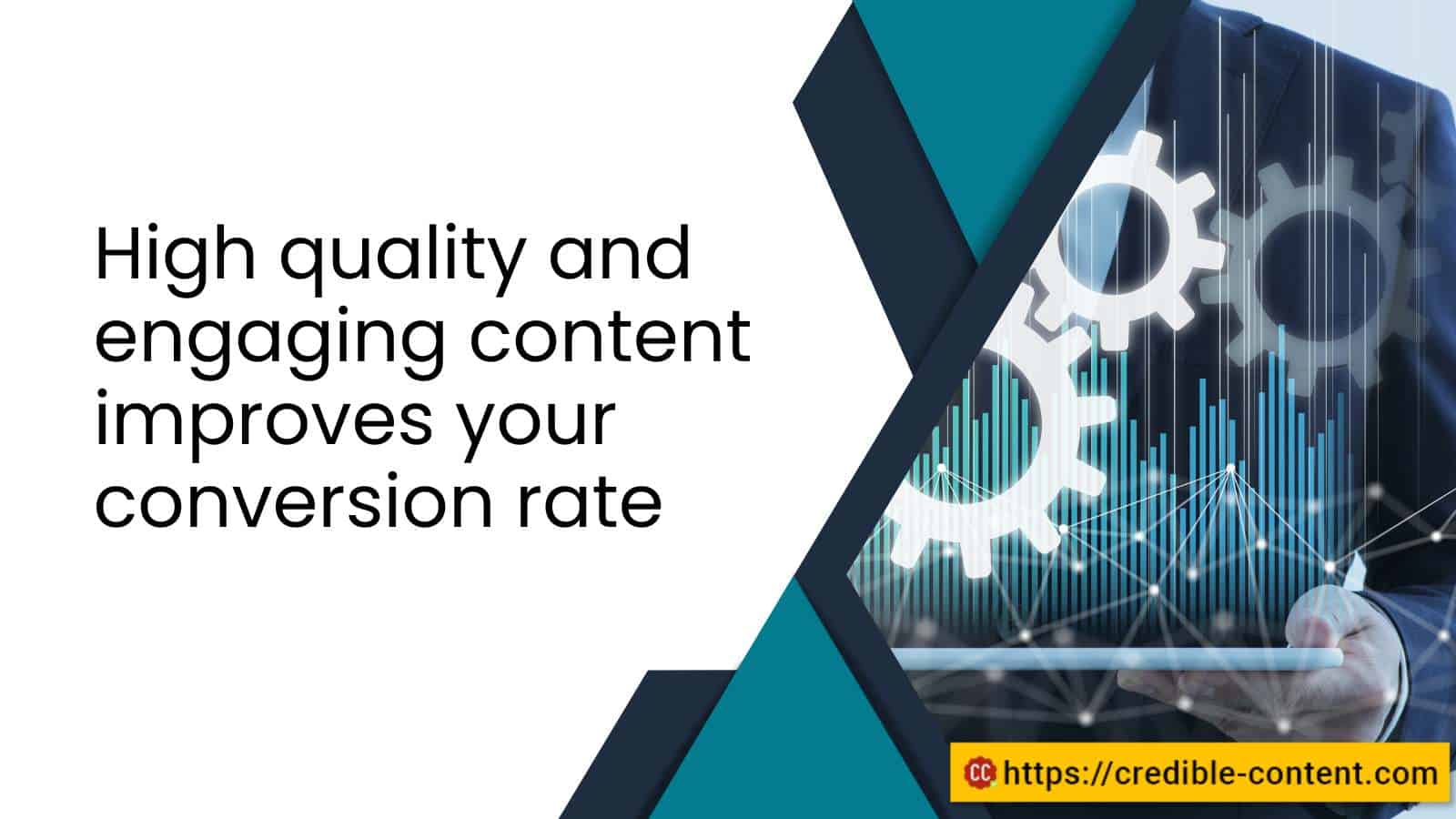 High quality and engaging content improves your conversion rate