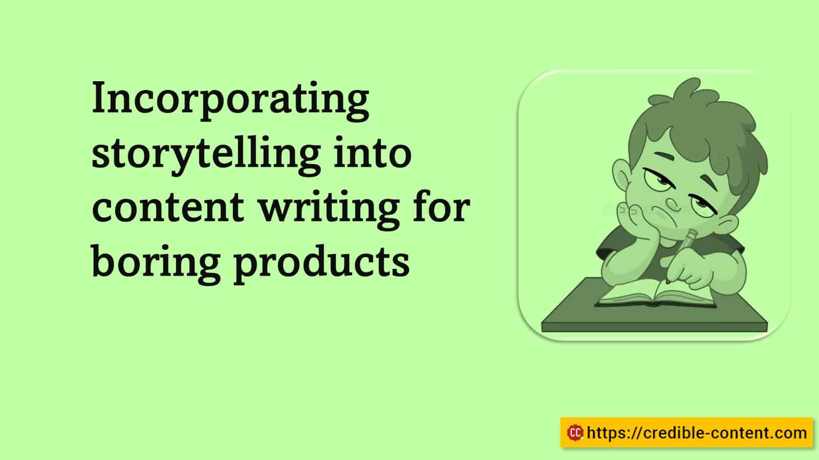 Incorporating storytelling into content writing for boring products