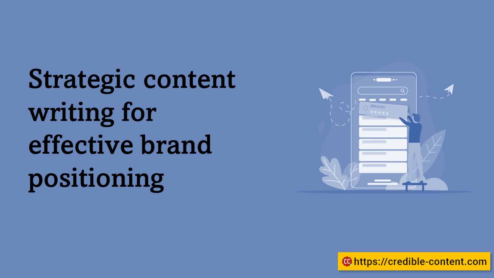 Strategic content writing for effective brand positioning