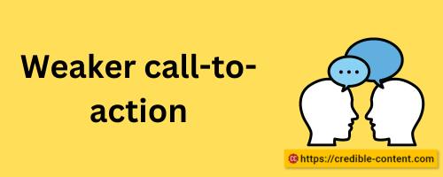 Weaker call-to-action