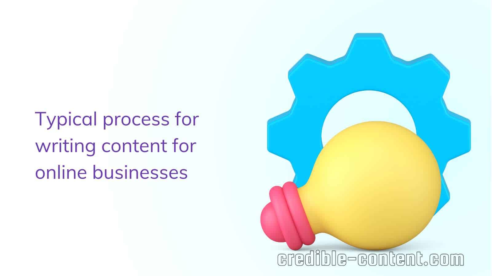 Typical process for writing content for online businesses
