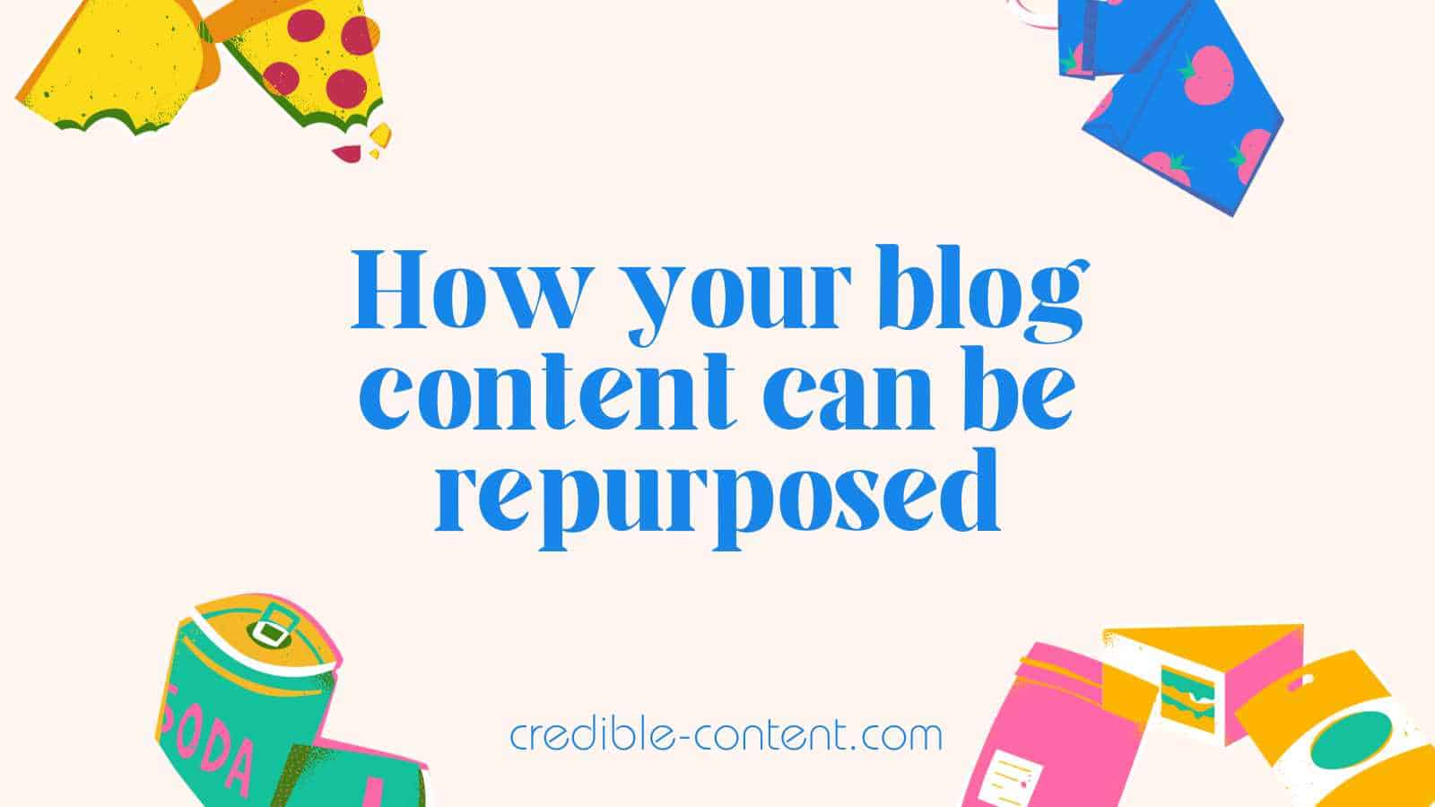 How your blog content can be repurposed