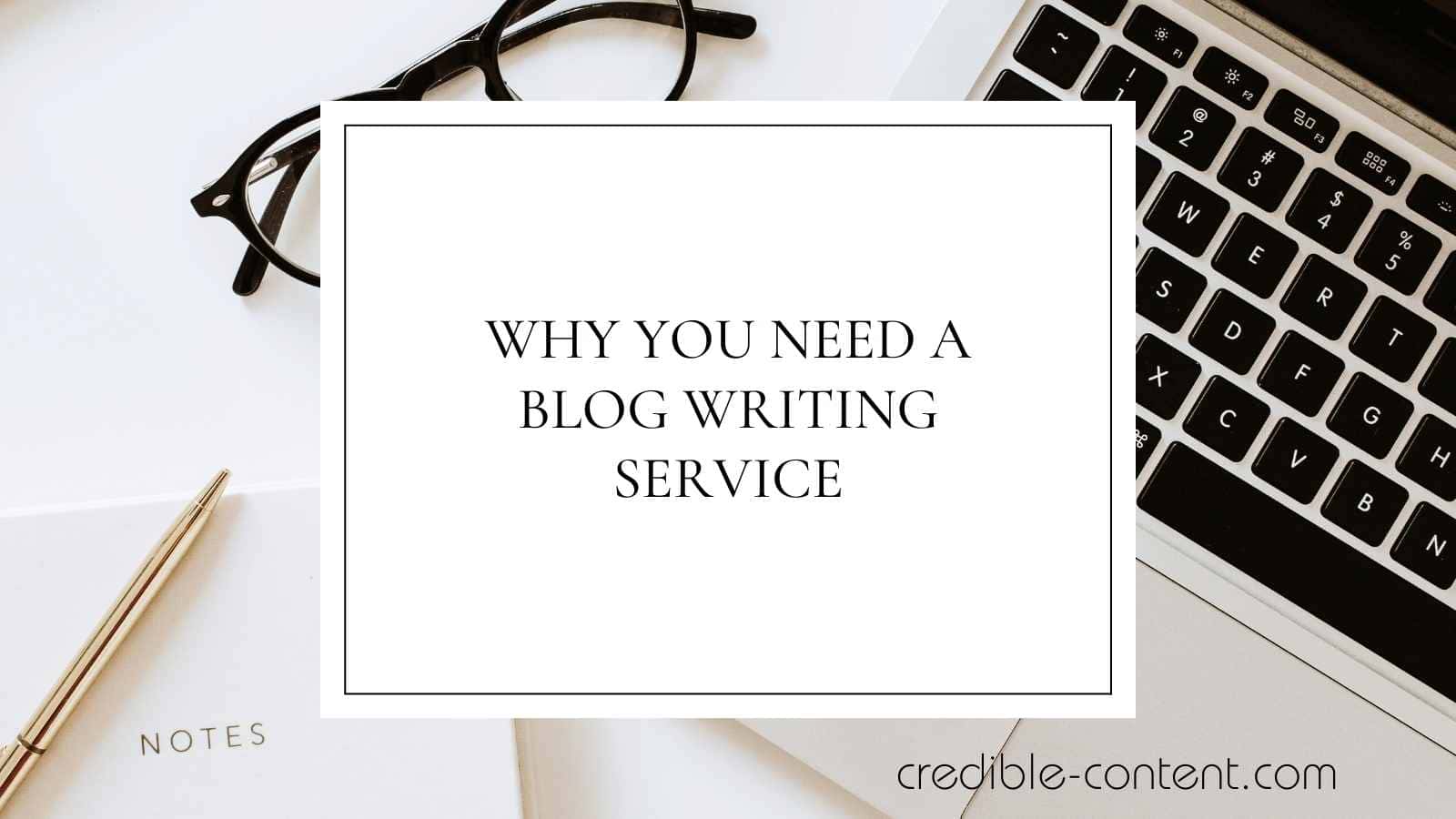 Why you need a blog writing service
