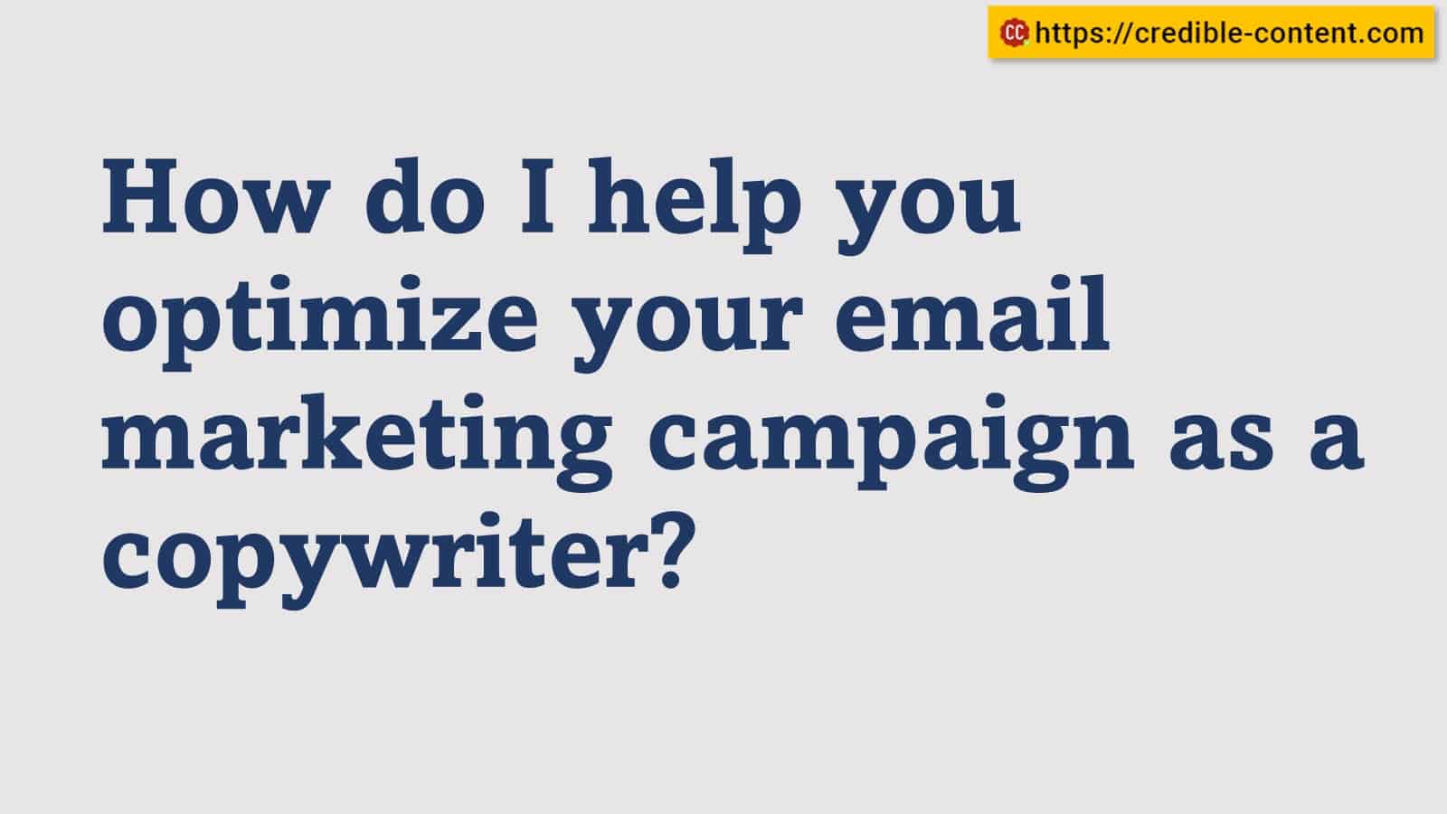 How do I help you optimize your email marketing campaign as a copywriter