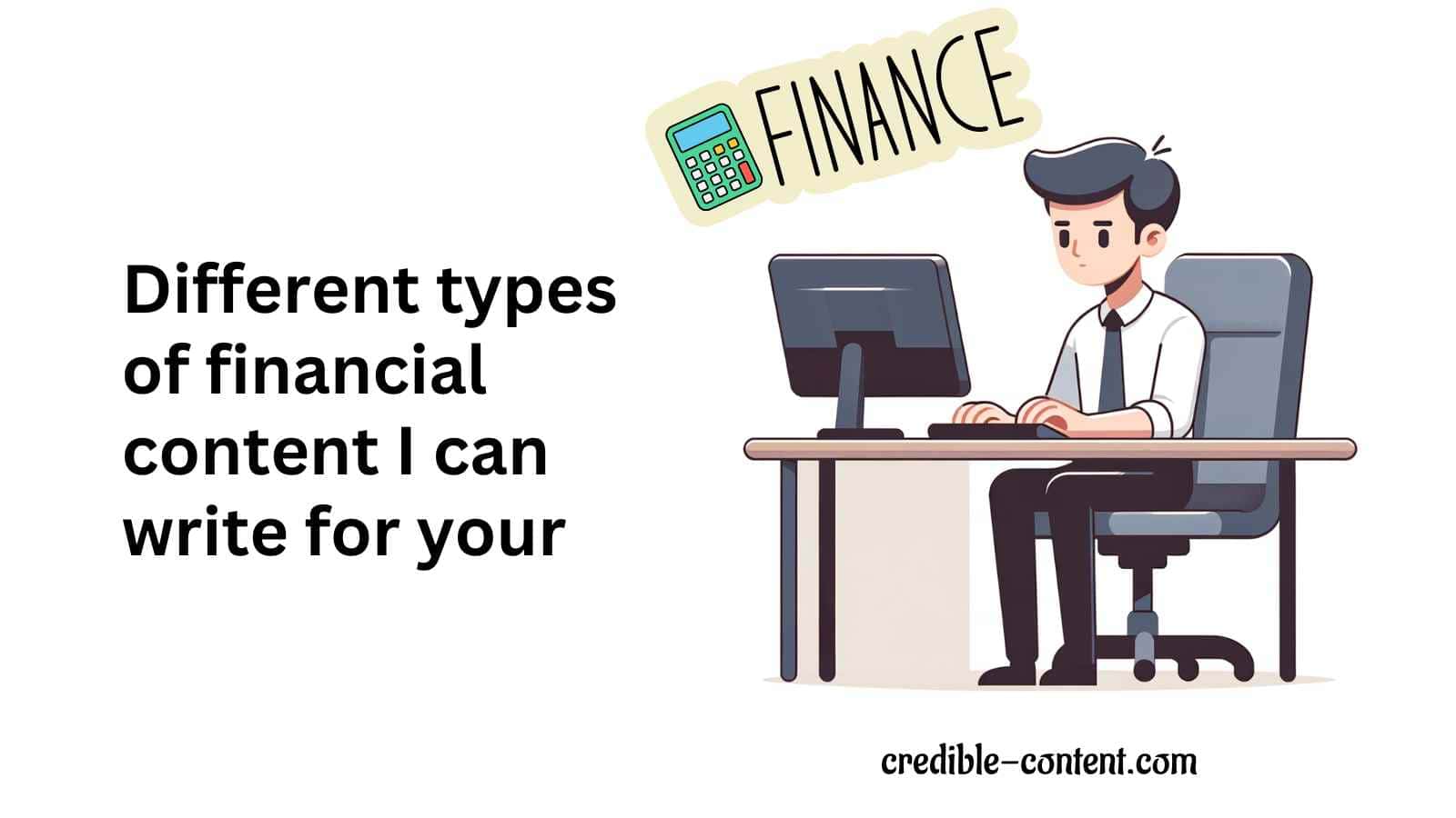 Different types of financial content I can write for your
