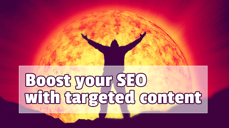 Boost your SEO with targeted content writing
