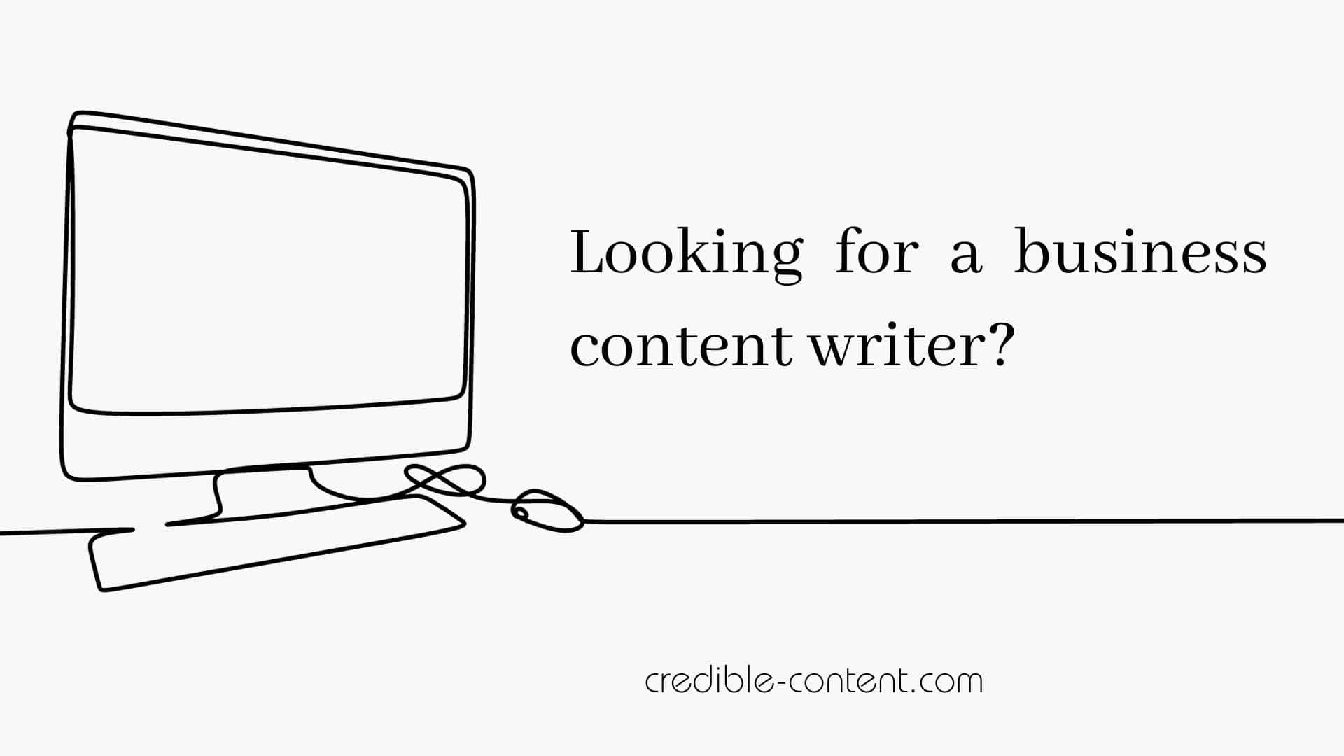 Looking for a business content writer