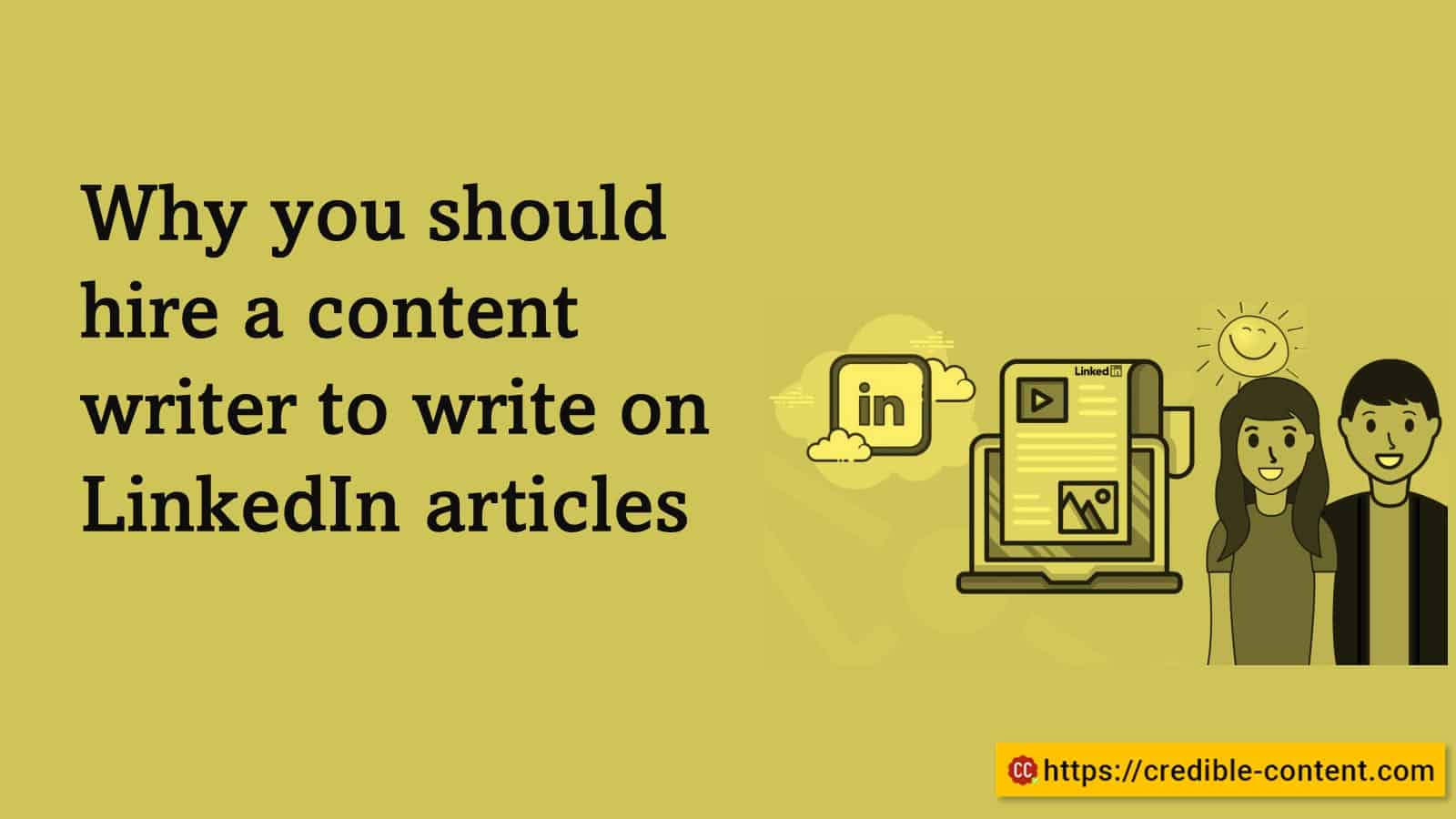 Why you should hire a content writer to write on LinkedIn articles